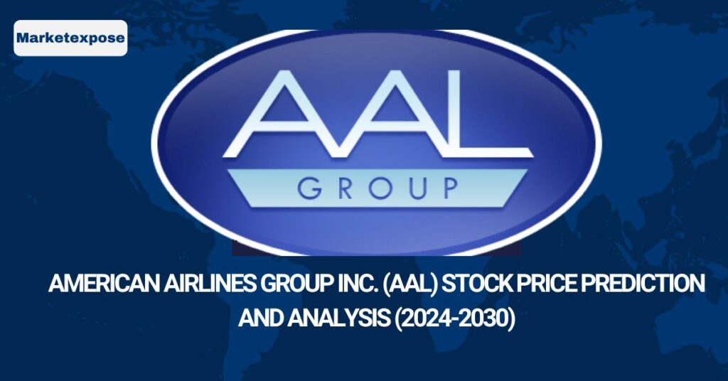 American Airlines Group Inc. (AAL) Stock Price Prediction and Analysis (2024-2030)