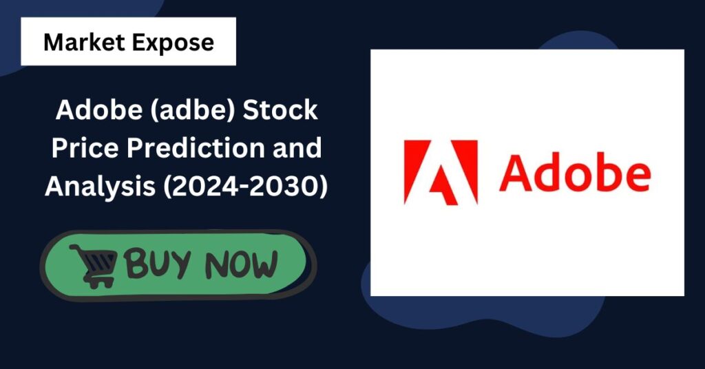 Adobe (adbe) Stock Price Prediction and Analysis (2024-2030)